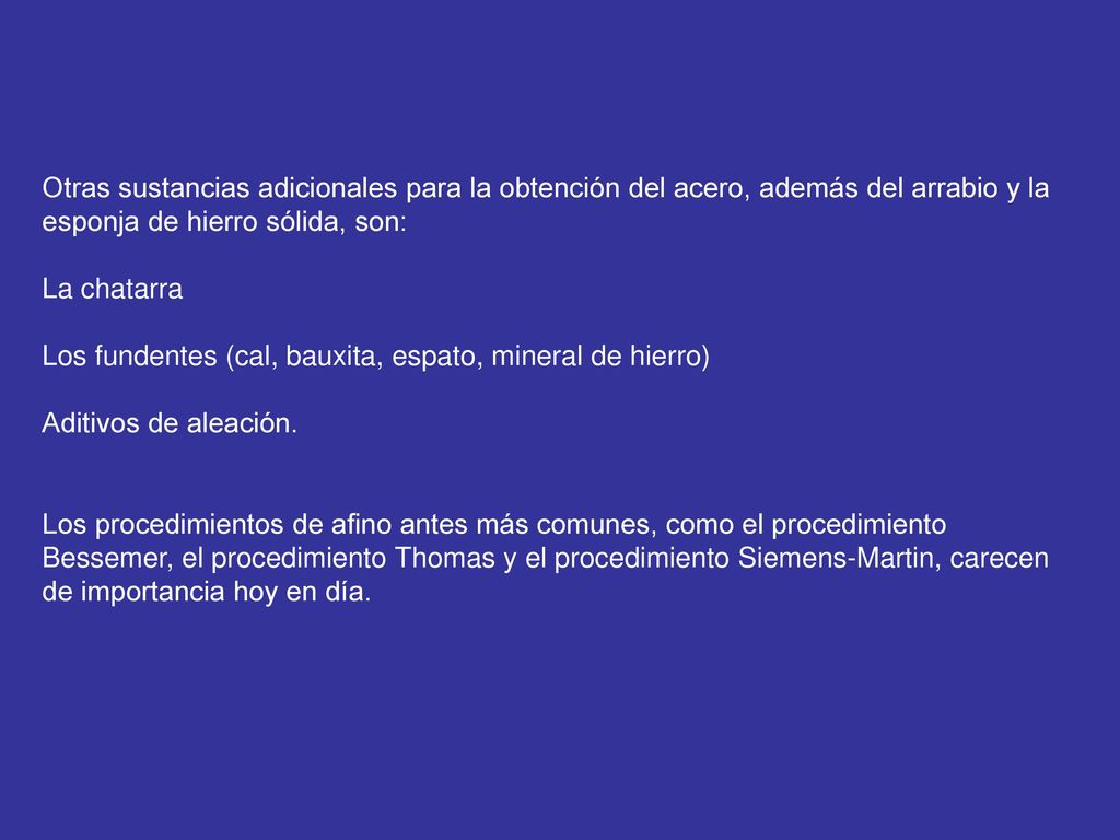 Otras sustancias adicionales para la obtención del acero, además del arrabio y la esponja de hierro sólida, son: