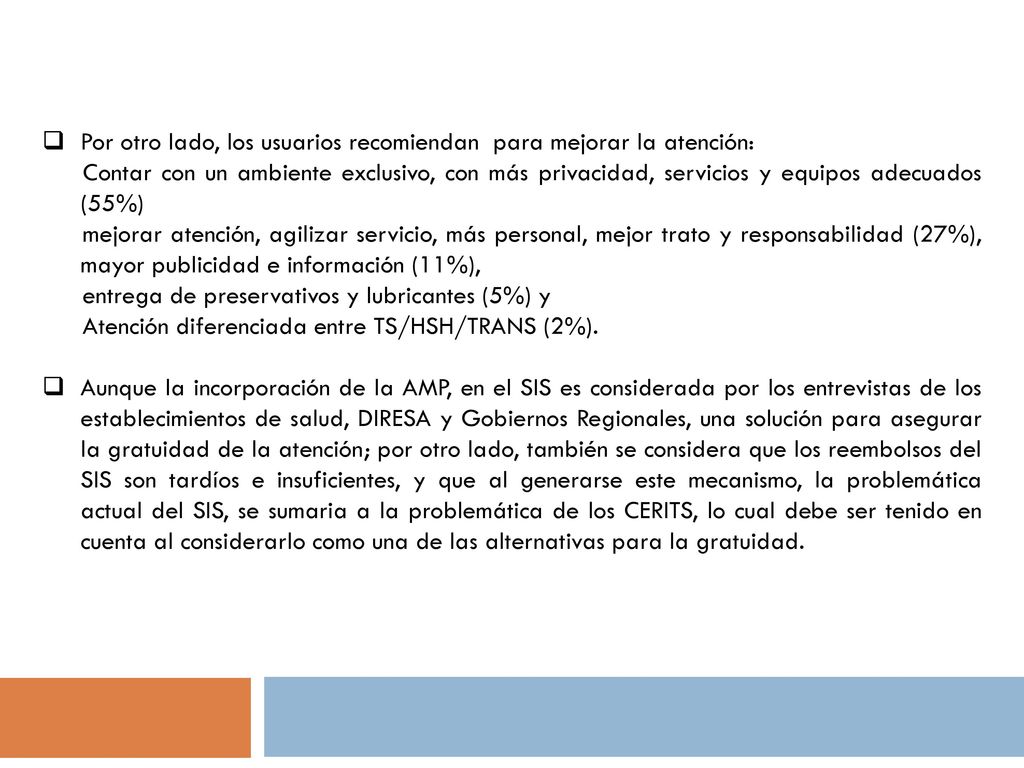 Por otro lado, los usuarios recomiendan para mejorar la atención: