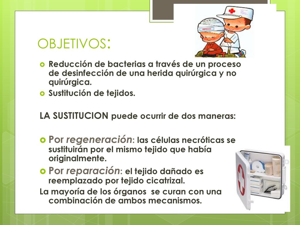 OBJETIVOS: Reducción de bacterias a través de un proceso de desinfección de una herida quirúrgica y no quirúrgica.
