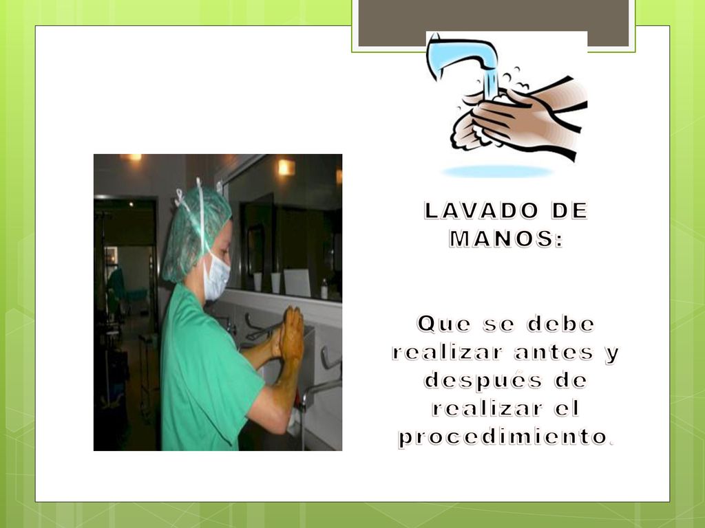 Que se debe realizar antes y después de realizar el procedimiento.