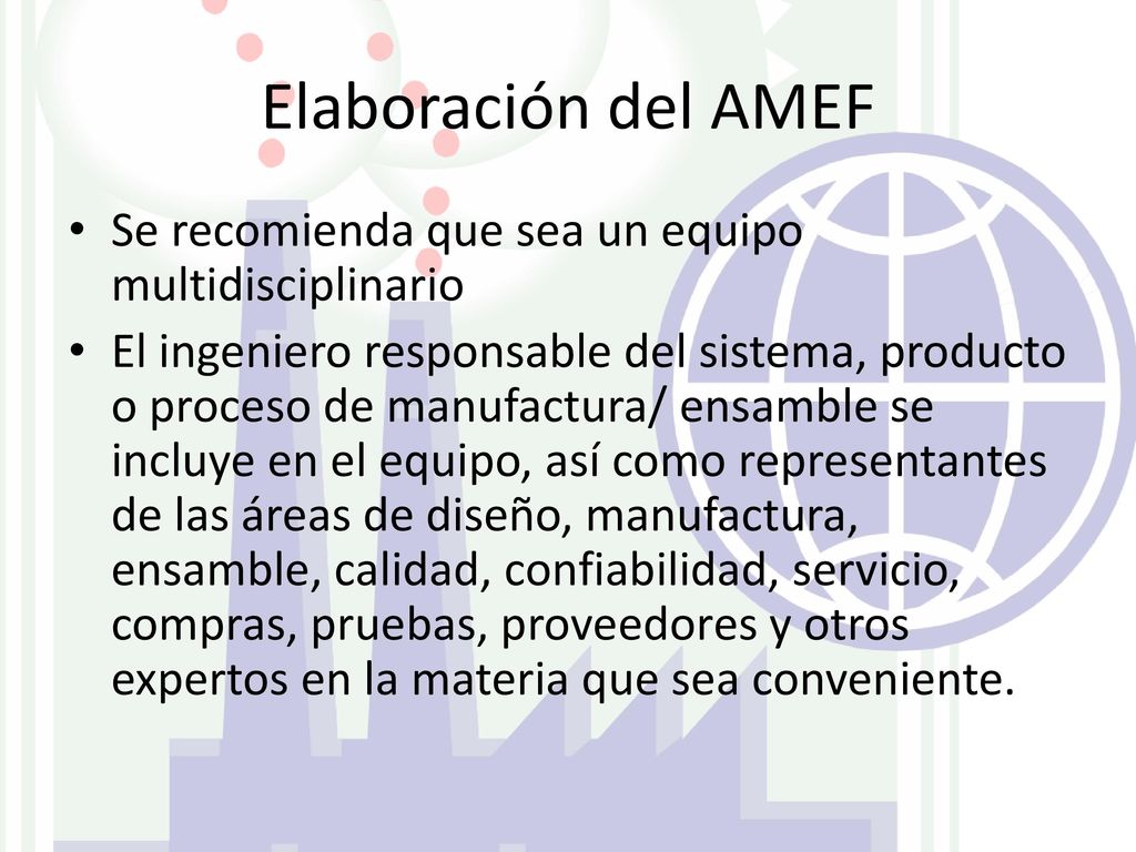 Elaboración del AMEF Se recomienda que sea un equipo multidisciplinario.