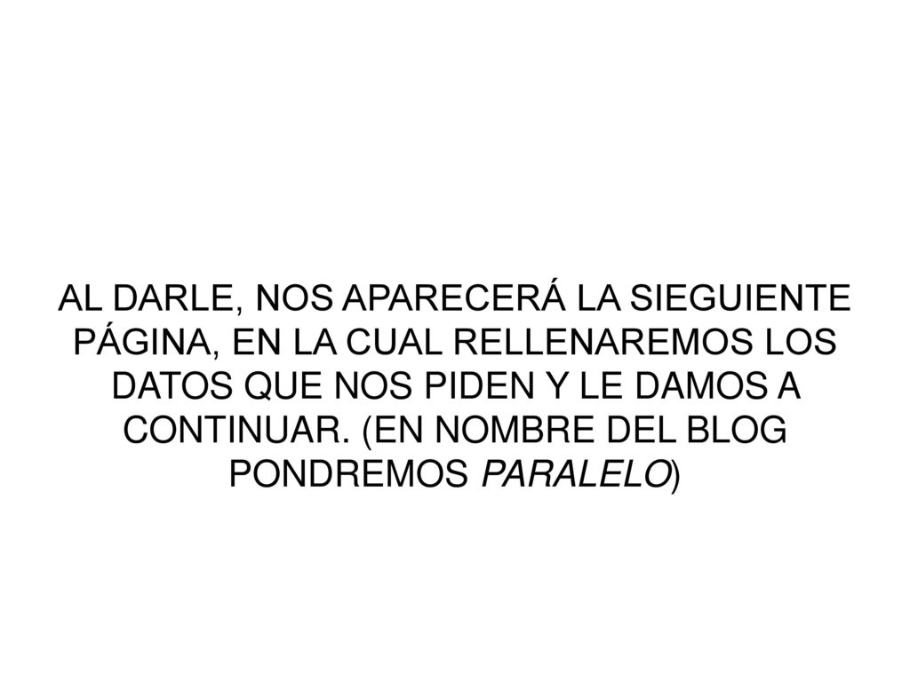 AL DARLE, NOS APARECERÁ LA SIEGUIENTE PÁGINA, EN LA CUAL RELLENAREMOS LOS DATOS QUE NOS PIDEN Y LE DAMOS A CONTINUAR.