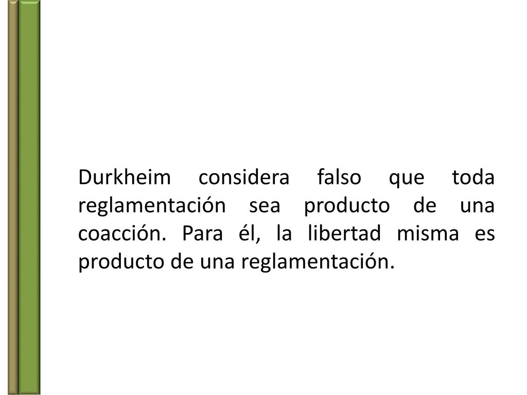 Durkheim considera falso que toda reglamentación sea producto de una coacción.