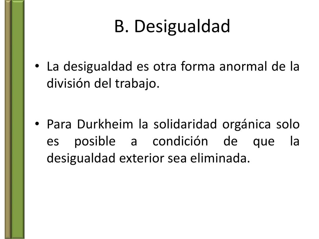 B. Desigualdad La desigualdad es otra forma anormal de la división del trabajo.