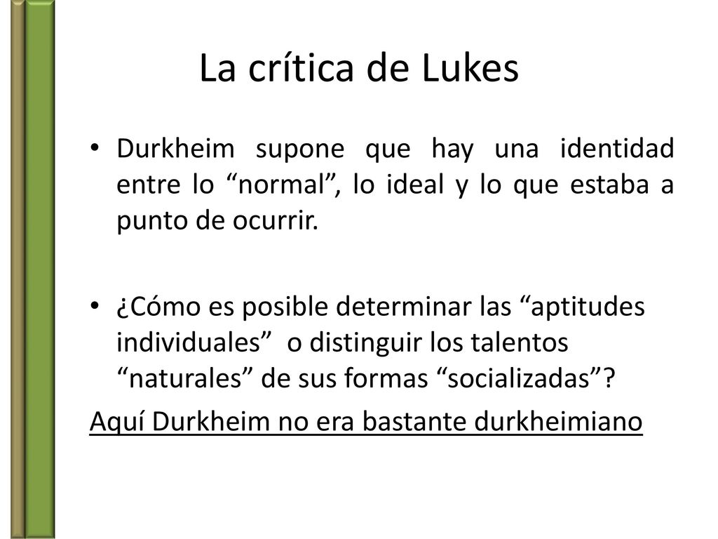 La crítica de Lukes Durkheim supone que hay una identidad entre lo normal , lo ideal y lo que estaba a punto de ocurrir.