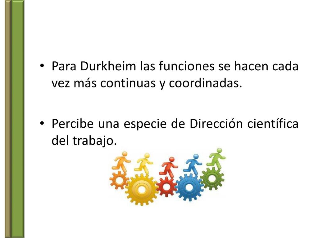 Para Durkheim las funciones se hacen cada vez más continuas y coordinadas.