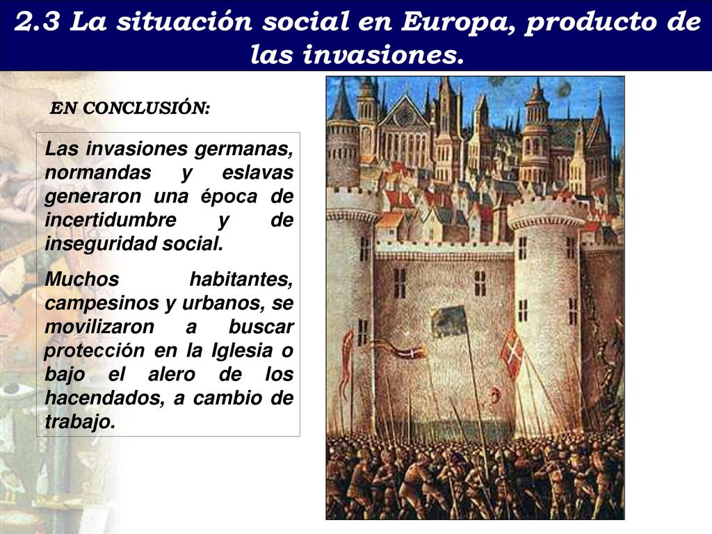 2.3 La situación social en Europa, producto de las invasiones.