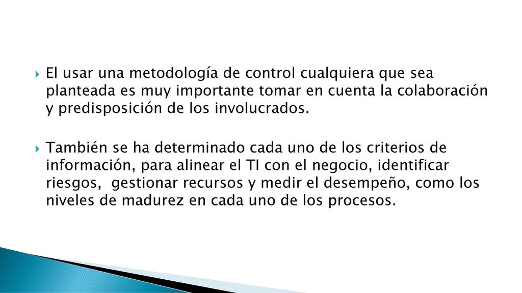 El usar una metodología de control cualquiera que sea planteada es muy importante tomar en cuenta la colaboración y predisposición de los involucrados.