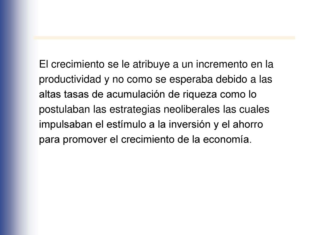 El crecimiento se le atribuye a un incremento en la. productividad y no como se esperaba debido a las.