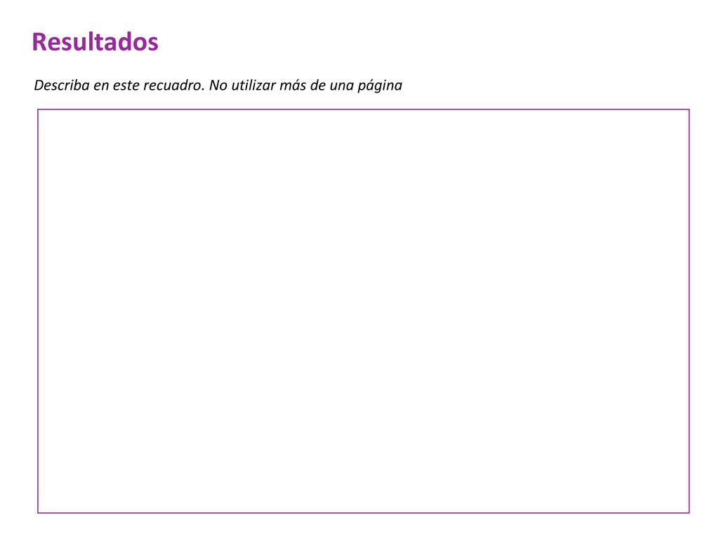 Resultados Describa en este recuadro. No utilizar más de una página