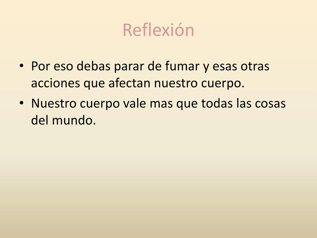 Reflexión Por eso debas parar de fumar y esas otras acciones que afectan nuestro cuerpo.
