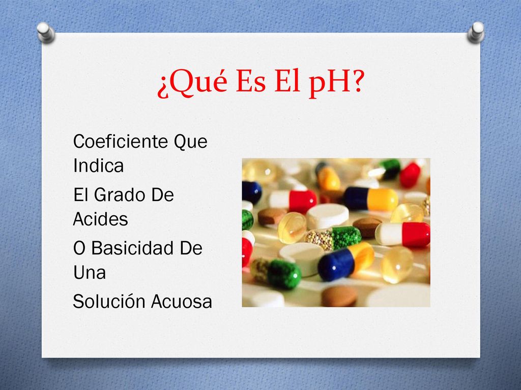 ¿Qué Es El pH Coeficiente Que Indica El Grado De Acides O Basicidad De Una Solución Acuosa