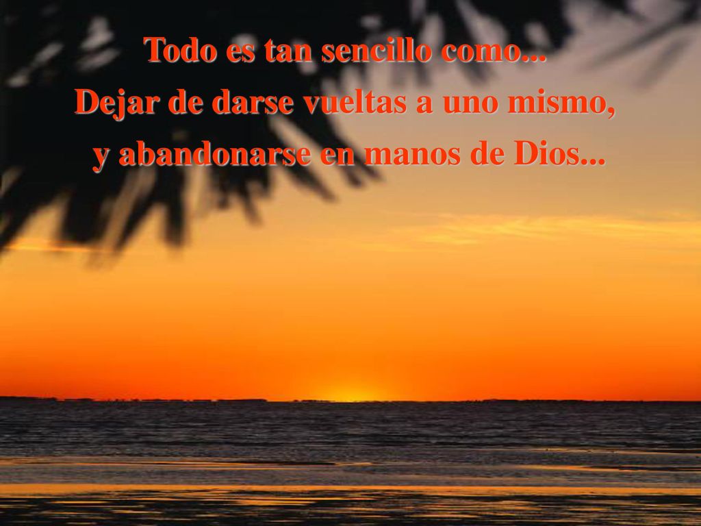 Todo es tan sencillo como... Dejar de darse vueltas a uno mismo,