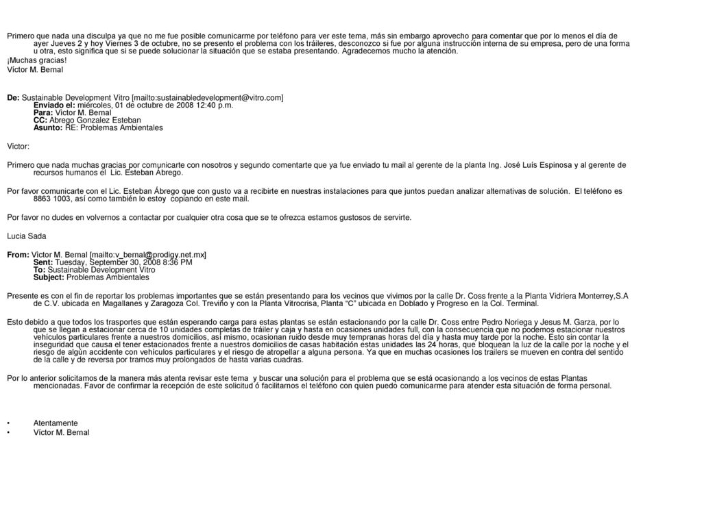 Primero que nada una disculpa ya que no me fue posible comunicarme por teléfono para ver este tema, más sin embargo aprovecho para comentar que por lo menos el día de ayer Jueves 2 y hoy Viernes 3 de octubre, no se presento el problema con los tráileres, desconozco si fue por alguna instrucción interna de su empresa, pero de una forma u otra, esto significa que si se puede solucionar la situación que se estaba presentando. Agradecemos mucho la atención.