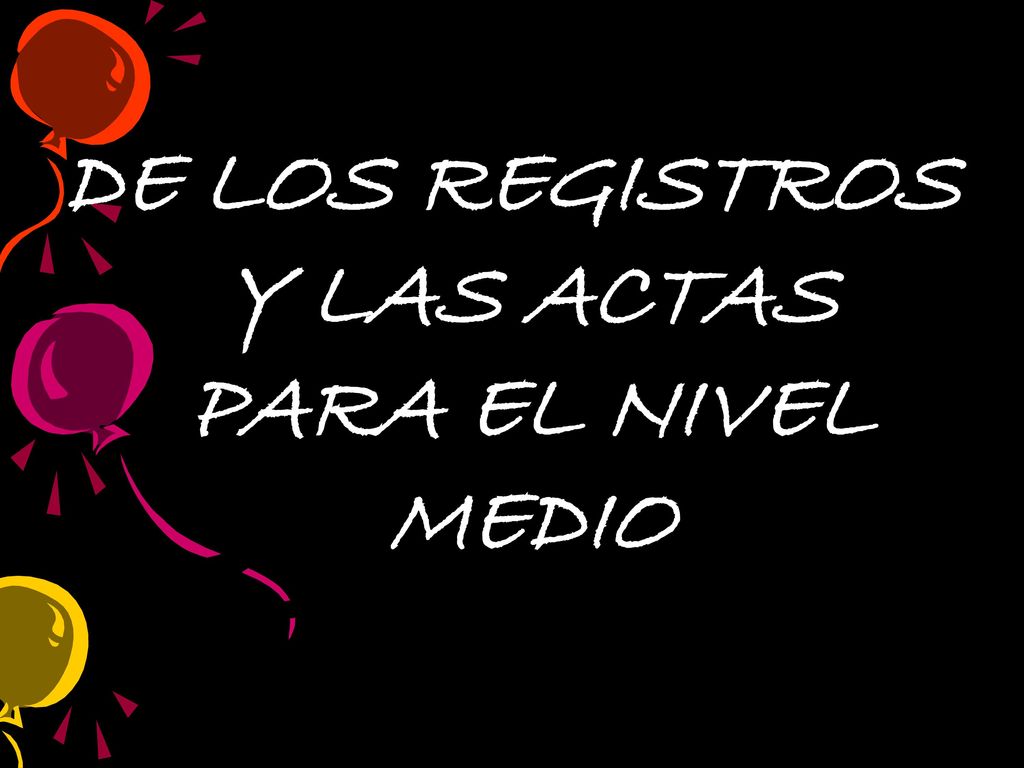 DE LOS REGISTROS Y LAS ACTAS PARA EL NIVEL MEDIO