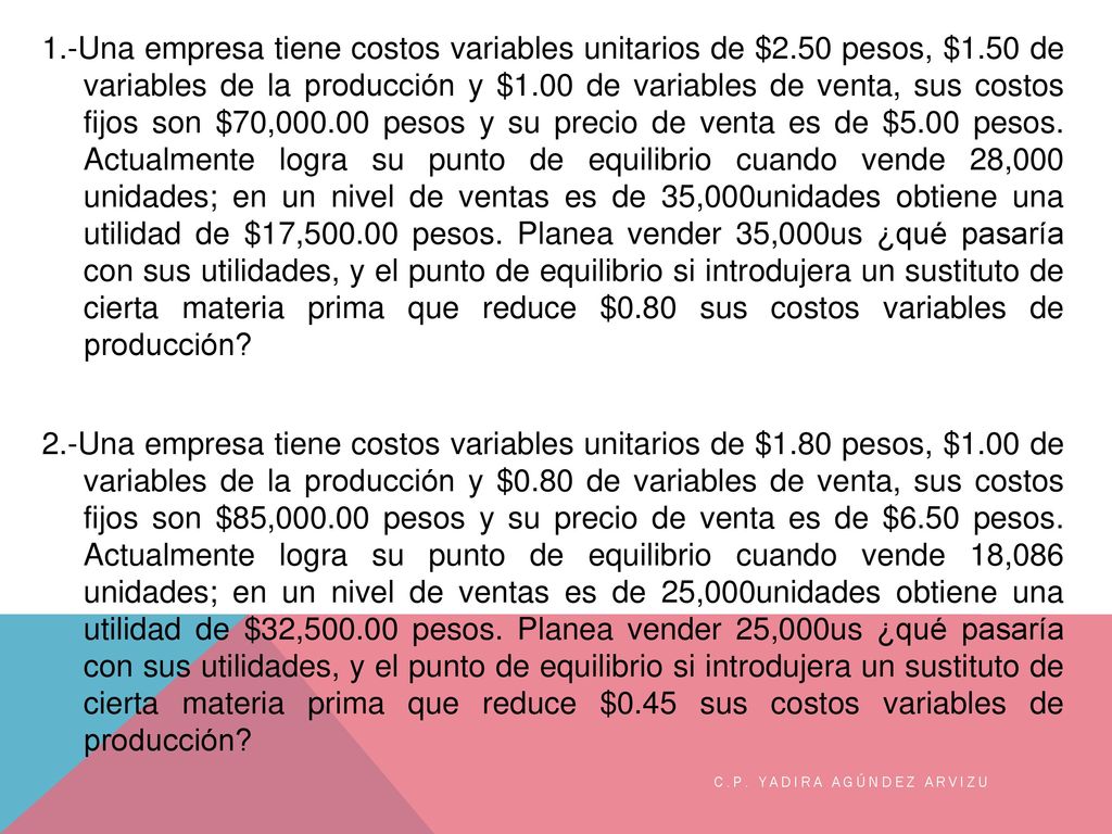 1. -Una empresa tiene costos variables unitarios de $2. 50 pesos, $1
