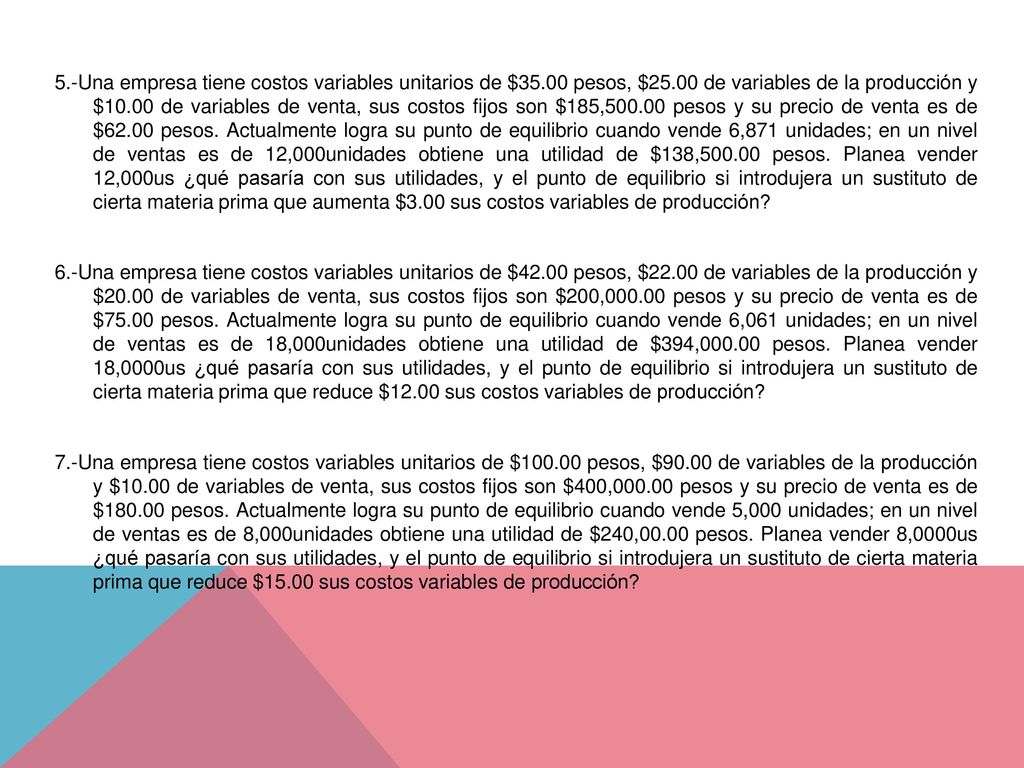 5. -Una empresa tiene costos variables unitarios de $ pesos, $25