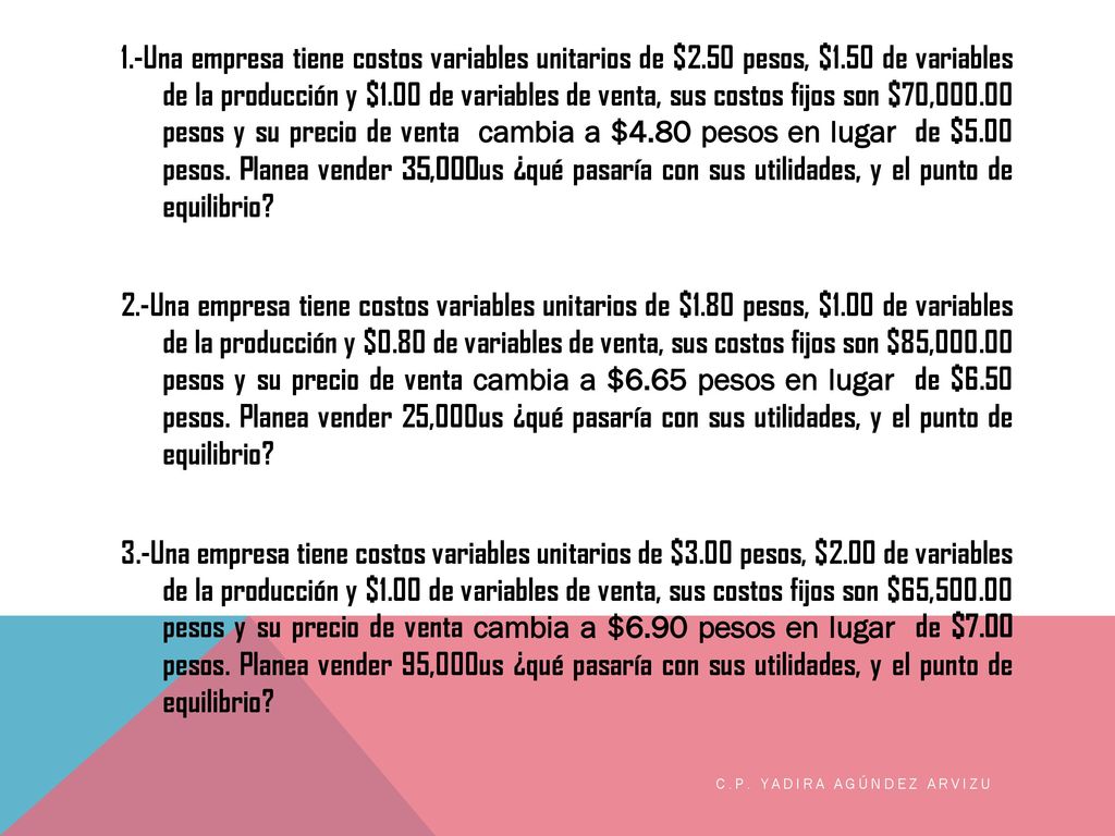 1. -Una empresa tiene costos variables unitarios de $2. 50 pesos, $1