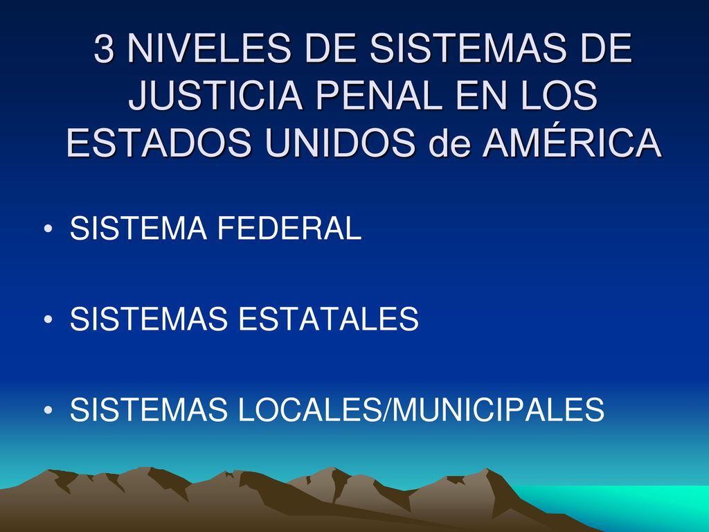 3 NIVELES DE SISTEMAS DE JUSTICIA PENAL EN LOS ESTADOS UNIDOS de AMÉRICA