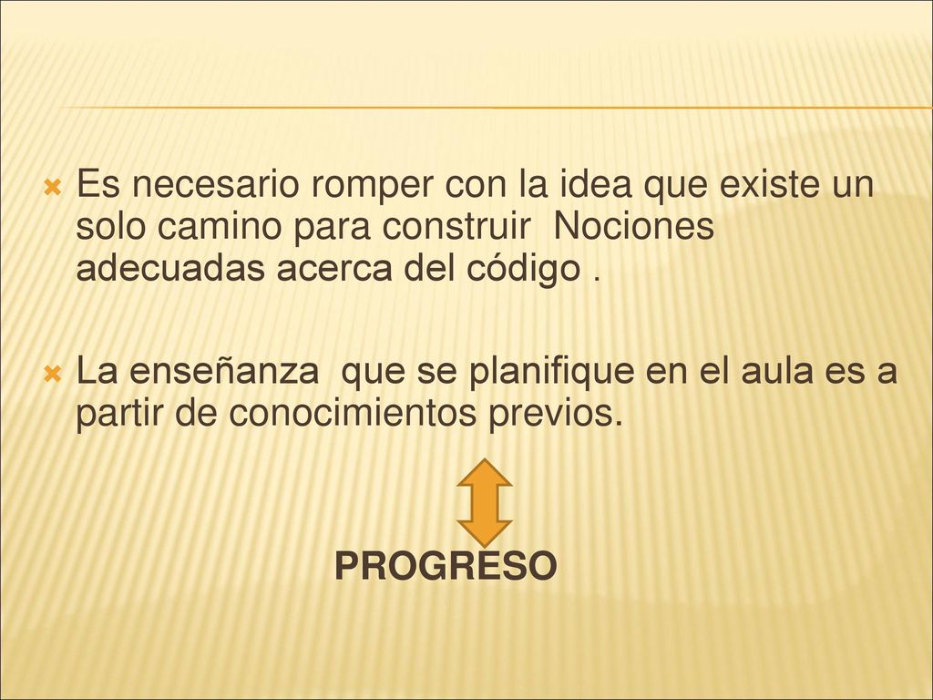 Es necesario romper con la idea que existe un solo camino para construir Nociones adecuadas acerca del código .