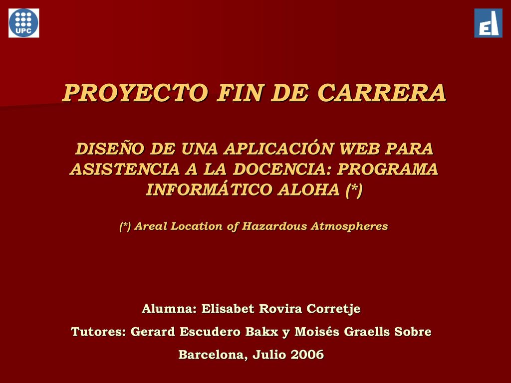 PROYECTO FIN DE CARRERA DISEÑO DE UNA APLICACIÓN WEB PARA ASISTENCIA A LA DOCENCIA: PROGRAMA INFORMÁTICO ALOHA (*) (*) Areal Location of Hazardous Atmospheres