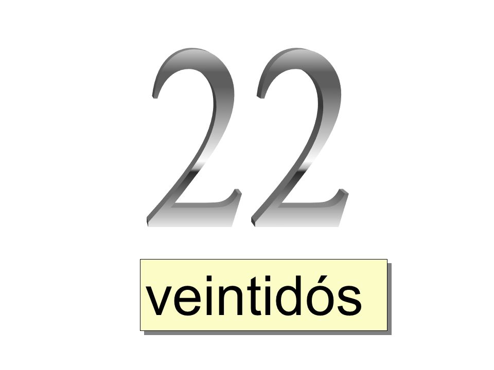 22 veintidós