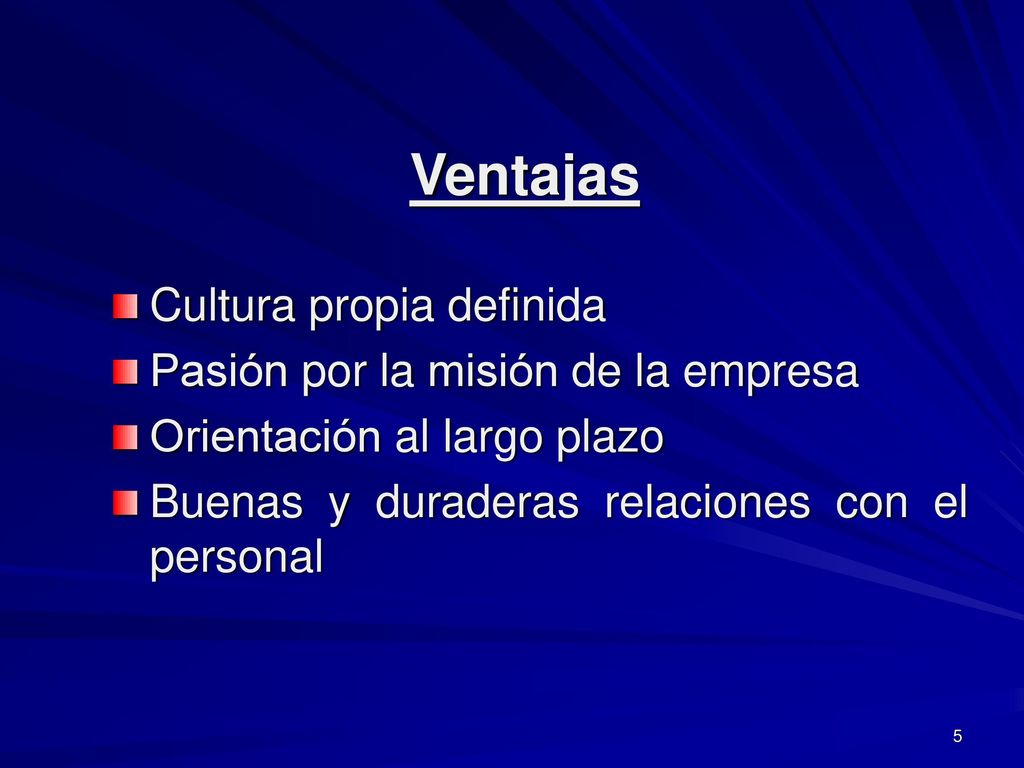 Ventajas Cultura propia definida Pasión por la misión de la empresa