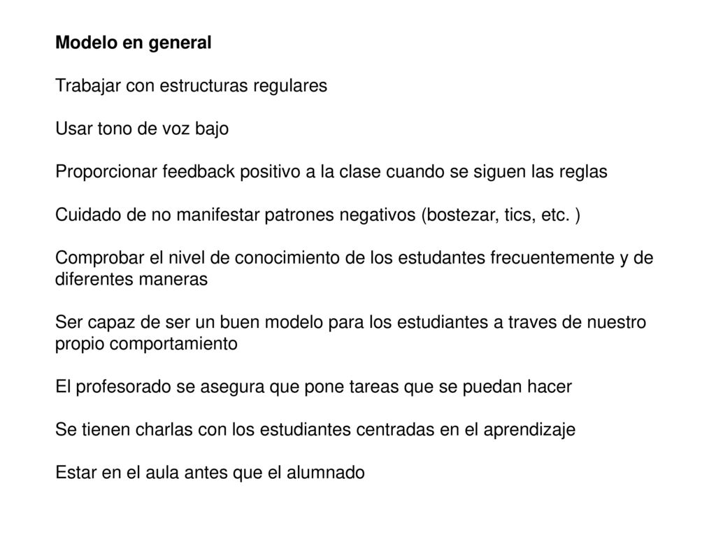 Cuidado de no manifestar patrones negativos (bostezar, tics, etc. )