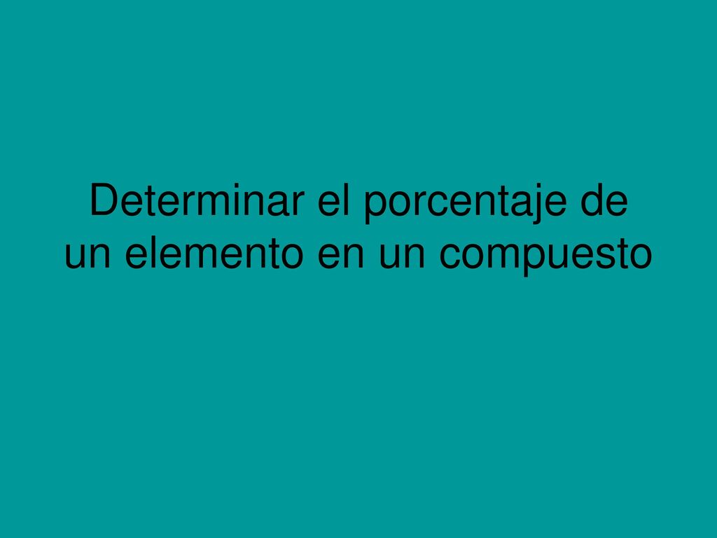 Determinar el porcentaje de un elemento en un compuesto