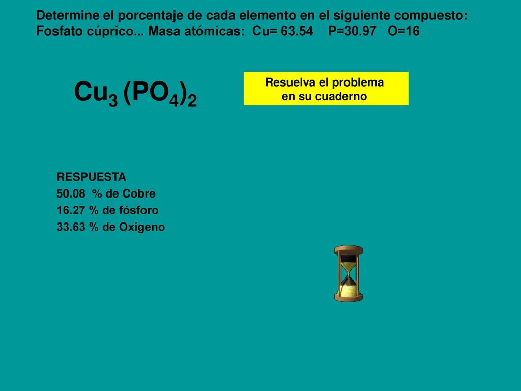 Determine el porcentaje de cada elemento en el siguiente compuesto: Fosfato cúprico... Masa atómicas: Cu= P=30.97 O=16