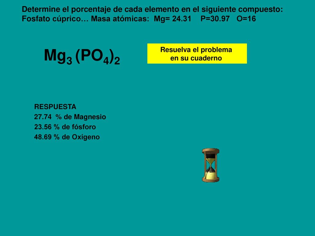 Determine el porcentaje de cada elemento en el siguiente compuesto: Fosfato cúprico… Masa atómicas: Mg= P=30.97 O=16