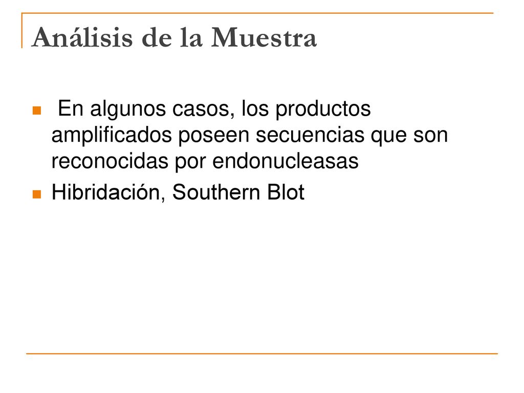 Análisis de la Muestra En algunos casos, los productos amplificados poseen secuencias que son reconocidas por endonucleasas.