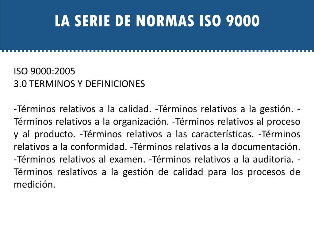 LA SERIE DE NORMAS ISO 9000 ISO 9000: TERMINOS Y DEFINICIONES