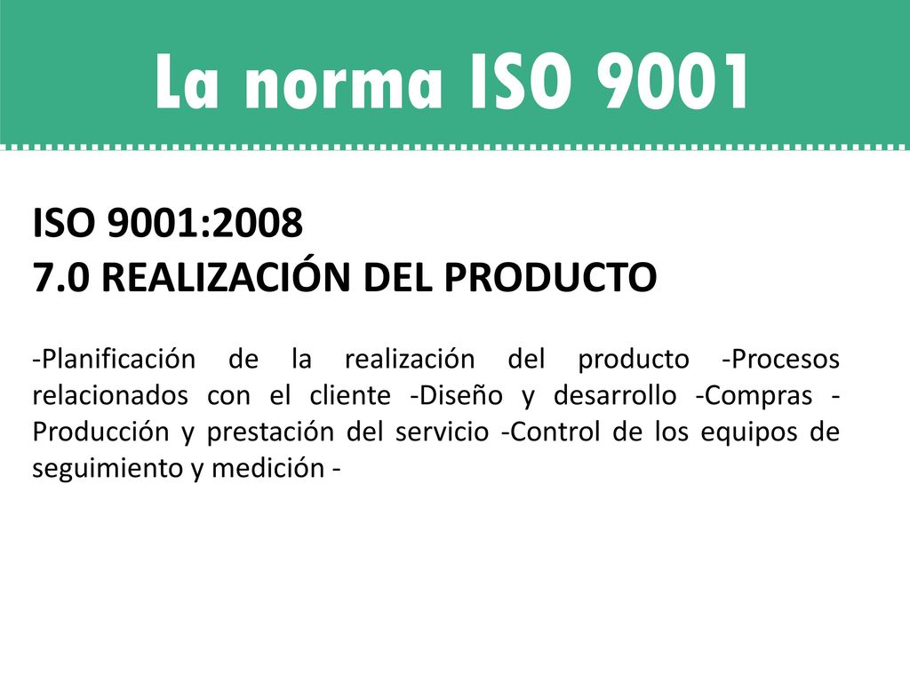 La norma ISO 9001 ISO 9001: REALIZACIÓN DEL PRODUCTO