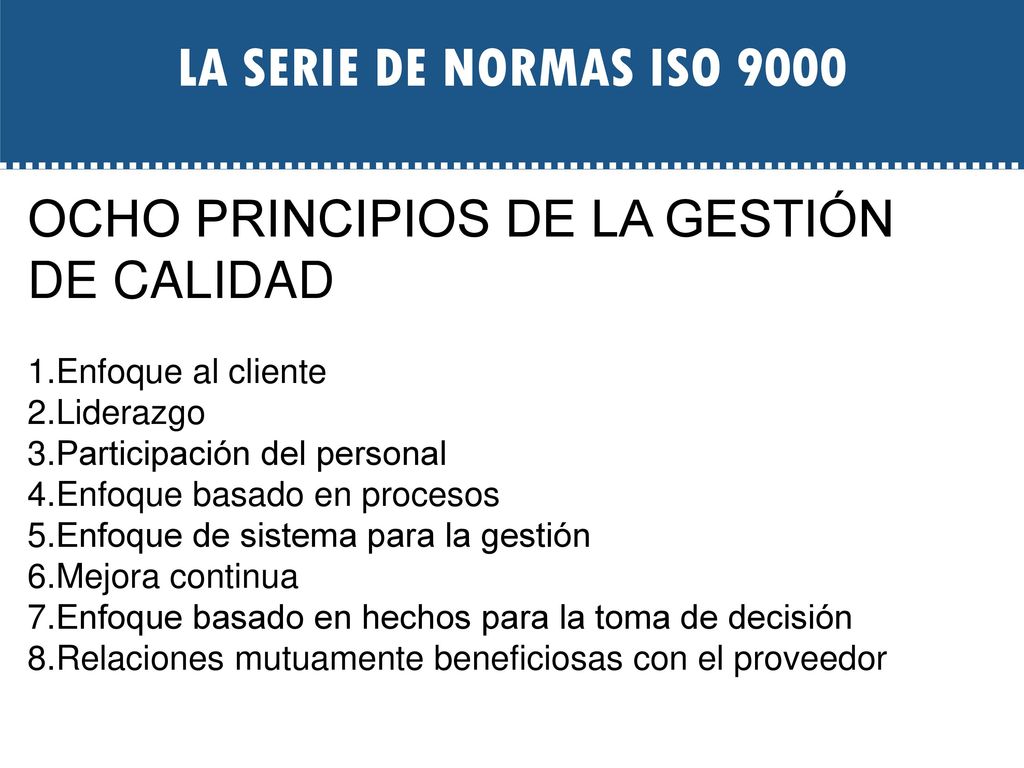 LA SERIE DE NORMAS ISO 9000 OCHO PRINCIPIOS DE LA GESTIÓN DE CALIDAD