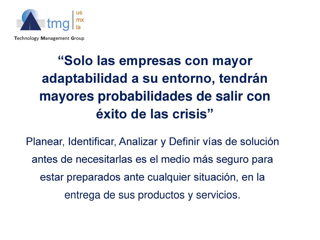 Solo las empresas con mayor adaptabilidad a su entorno, tendrán mayores probabilidades de salir con éxito de las crisis