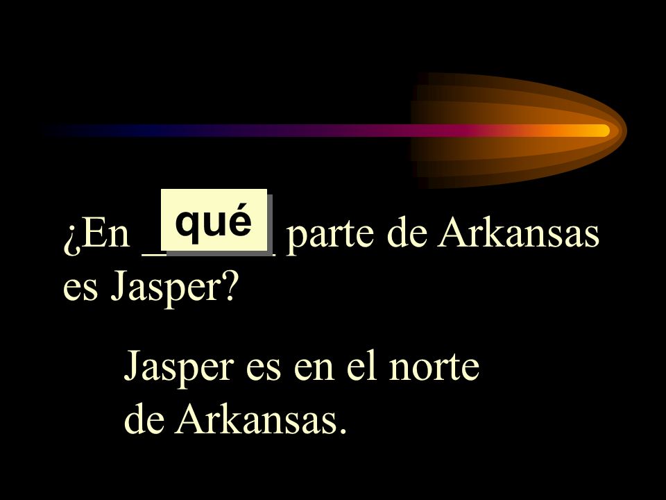 qué ¿En ______ parte de Arkansas es Jasper Jasper es en el norte de Arkansas.