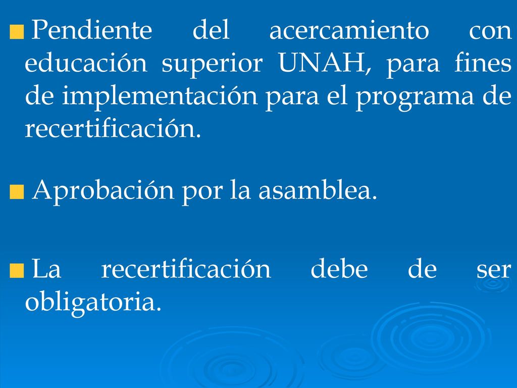 Pendiente del acercamiento con educación superior UNAH, para fines de implementación para el programa de recertificación.