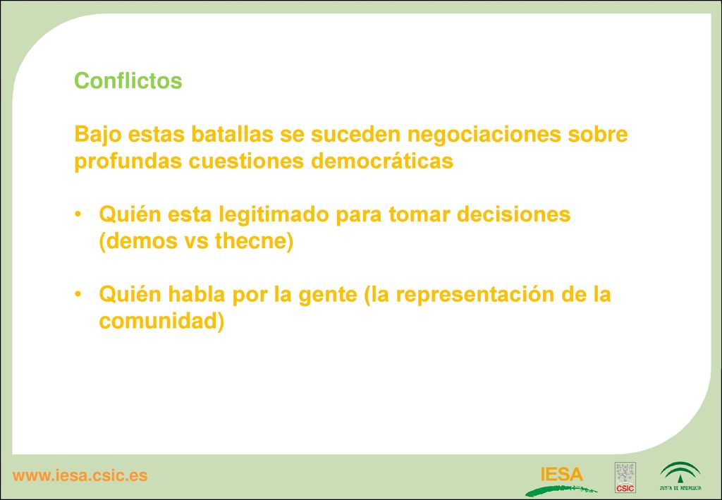 Conflictos Bajo estas batallas se suceden negociaciones sobre profundas cuestiones democráticas.