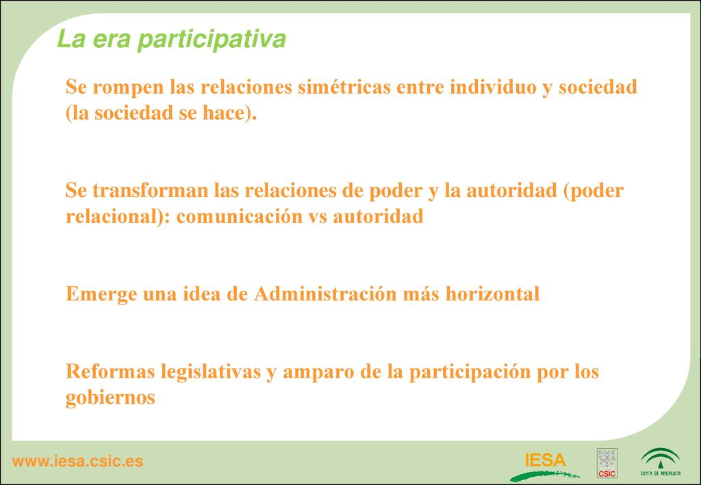 La era participativa Se rompen las relaciones simétricas entre individuo y sociedad (la sociedad se hace).