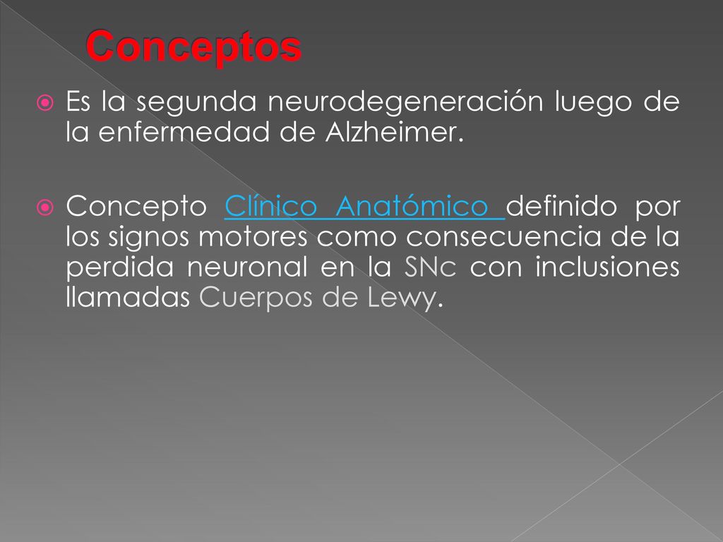 Conceptos Es la segunda neurodegeneración luego de la enfermedad de Alzheimer.