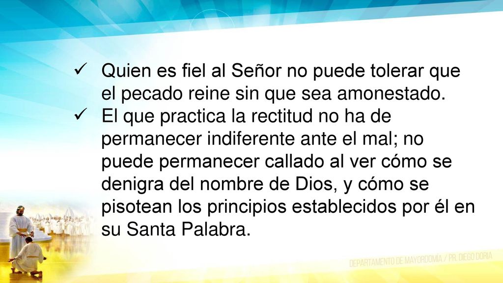 Quien es fiel al Señor no puede tolerar que el pecado reine sin que sea amonestado.