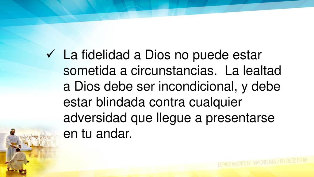 La fidelidad a Dios no puede estar sometida a circunstancias
