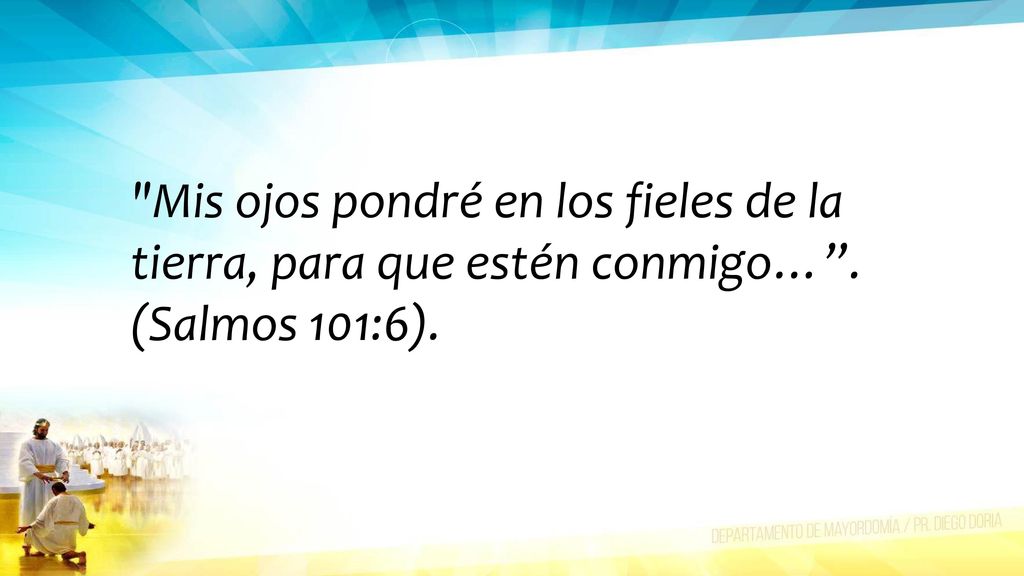 Mis ojos pondré en los fieles de la tierra, para que estén conmigo…