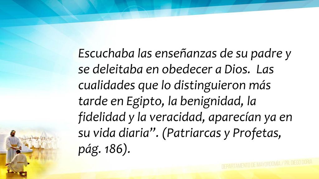 Escuchaba las enseñanzas de su padre y se deleitaba en obedecer a Dios