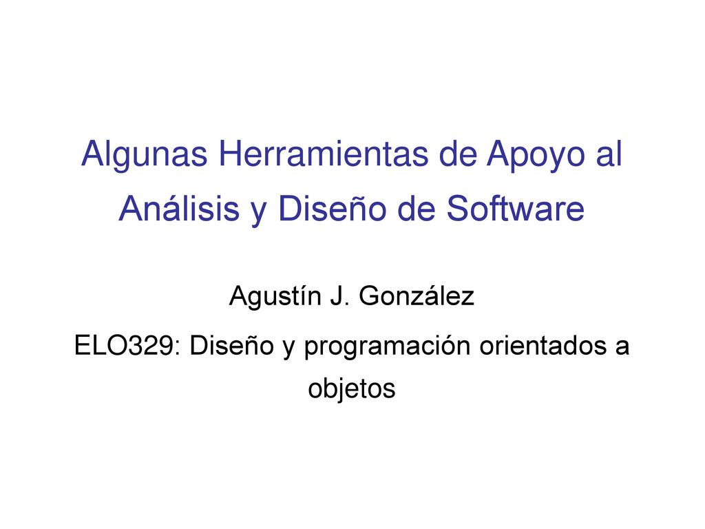 Algunas Herramientas de Apoyo al Análisis y Diseño de Software