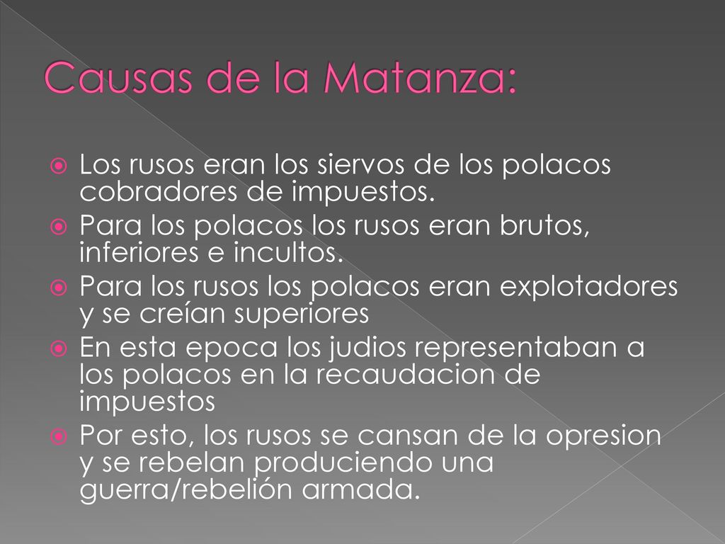 Causas de la Matanza: Los rusos eran los siervos de los polacos cobradores de impuestos.