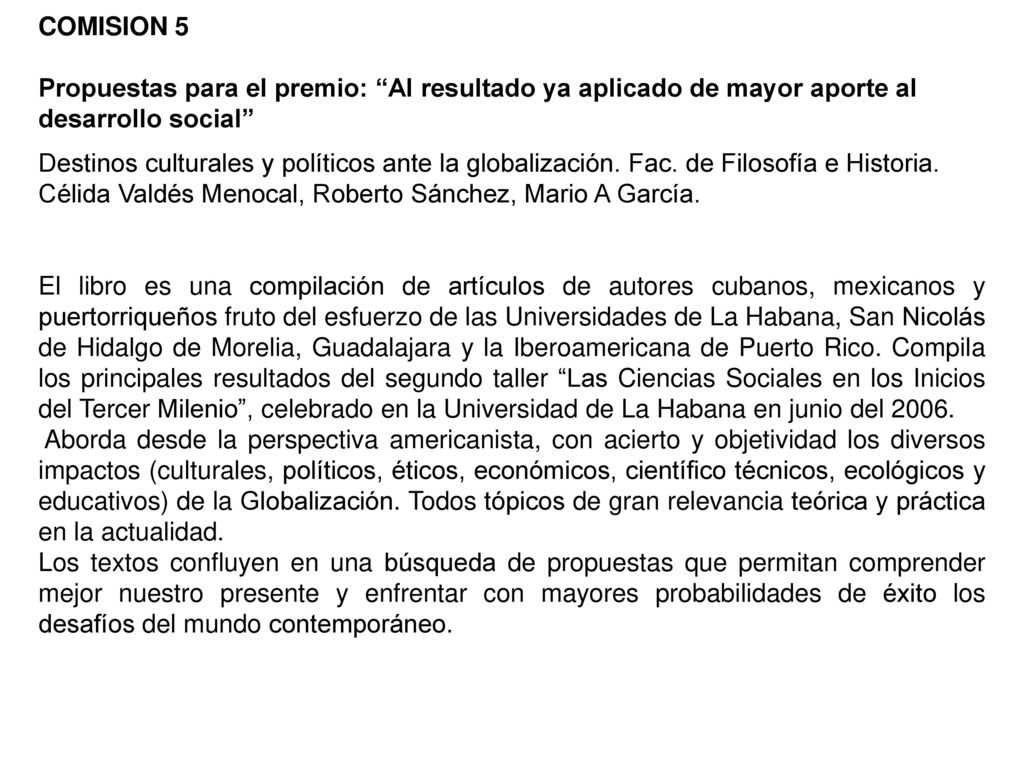COMISION 5 Propuestas para el premio: Al resultado ya aplicado de mayor aporte al desarrollo social