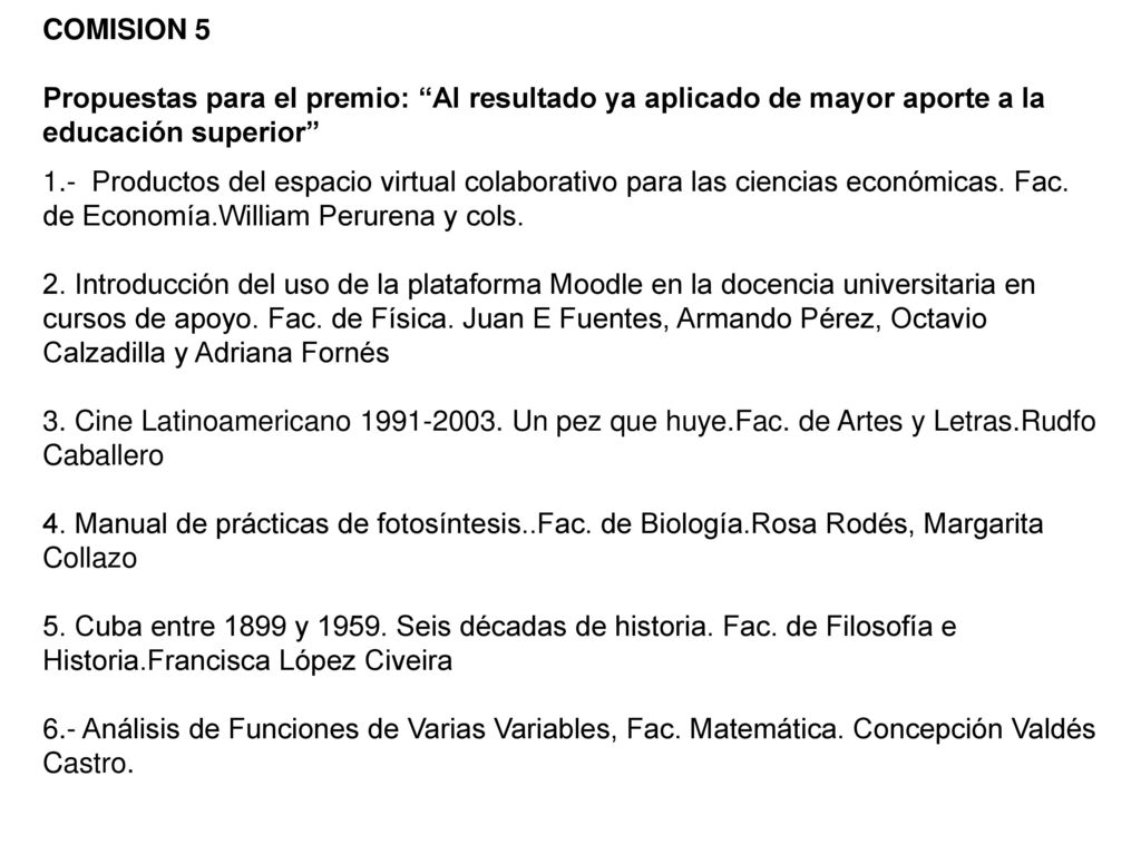 COMISION 5 Propuestas para el premio: Al resultado ya aplicado de mayor aporte a la educación superior