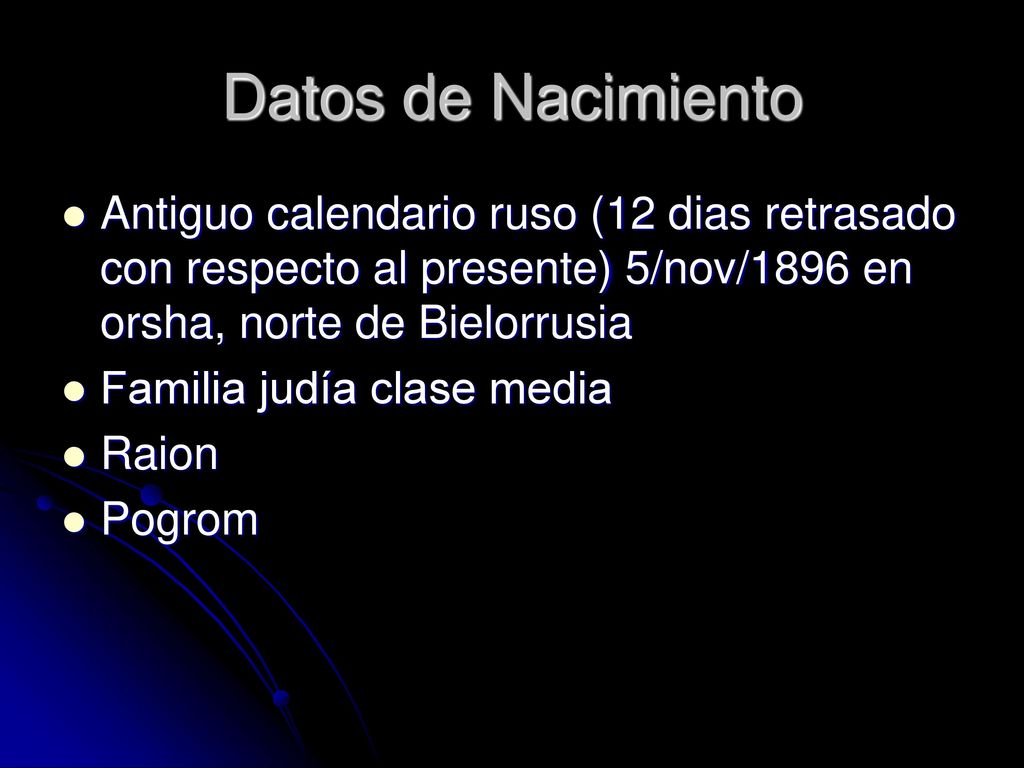 Datos de Nacimiento Antiguo calendario ruso (12 dias retrasado con respecto al presente) 5/nov/1896 en orsha, norte de Bielorrusia.